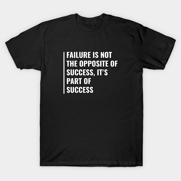 Failure is a Part of Success. Fail Quote T-Shirt by kamodan